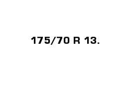 175/70 R 13.